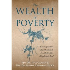 The Wealth of Poverty: Capitalizing the Opportunities of Poverty for the Kingdom of God Paperback, Outskirts Press