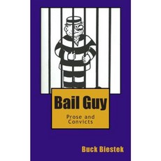 Bail Guy: Prose and Convicts Paperback, Createspace