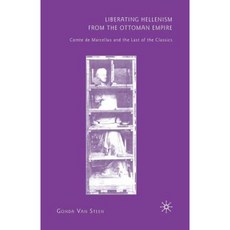 Liberating Hellenism from the Ottom: Comte de Marcellus and the Last of the Classics Paperback, Palgrave MacMillan