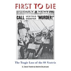 First to Die: The Tragic Loss of the SS Vestris Paperback, Rapidsoft Press