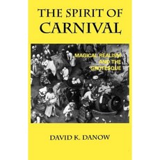 The Spirit of Carnival: Magical Realism and the Grotesque Paperback, University Press of Kentucky