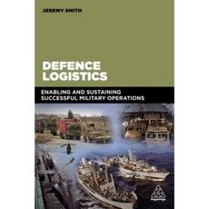 Defence Logistics: Enabling and Sustaining Successful Military Operations Paperback, Kogan Page