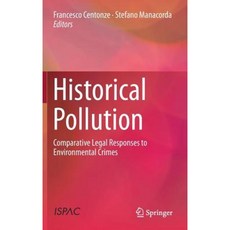 Historical Pollution: Comparative Legal Responses to Environmental Crimes Hardcover, Springer