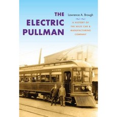 The Electric Pullman: A History of the Niles Car & Manufacturing Company Hardcover, Indiana University Press