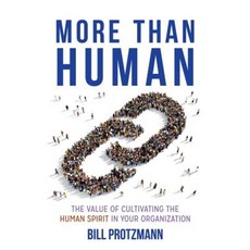 More Than Human: The Value of Cultivating the Human Spirit in Your Organization Paperback, Music Care Inc