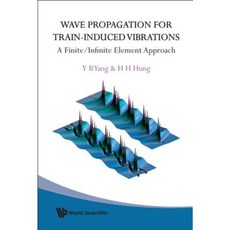 Wave Propagation for Train-Induced Vibrations: A Finite/Infinite Element Approach Hardcover, World Scientific Publishing Company