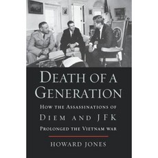 Death of a Generation: How the Assassinations of Diem and JFK Prolonged the Vietnam War Paperback, Oxford University Press, USA