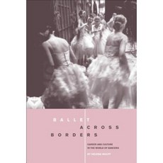 Ballet Across Borders: Career and Culture in the World of Dancers Hardcover, Bloomsbury Publishing PLC