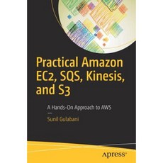 Practical Amazon Ec2 Sqs Kinesis and S3: A Hands-On Approach to Aws Paperback, Apress