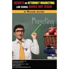 Secrets of Attorney Marketing Law School Dares Not Teach Paperback, Speakeasy Marketing, Inc.