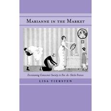 Marianne in the Market: Envisioning Consumer Society in Fin-de-Siecle France Hardcover, University of California Press