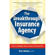The Breakthrough Insurance Agency: How to Multiply Your Income Time and Fun Paperback, Think It Publishing