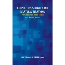 Geopolitics Security and Bilateral Relations: Perspectives from India and South Korea Hardcover, Vij Books India