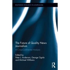 The Future of Quality News Journalism: A Cross-Continental Analysis Hardcover, Routledge