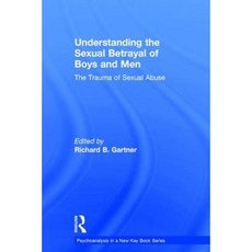 Understanding the Sexual Betrayal of Boys and Men: The Trauma of Sexual Abuse Hardcover, Routledge
