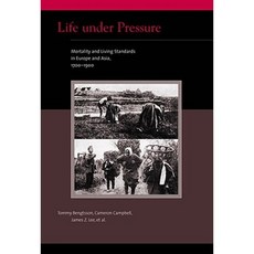 Life Under Pressure: Mortality and Living Standards in Europe and Asia 1700-1900 Paperback, Mit Press