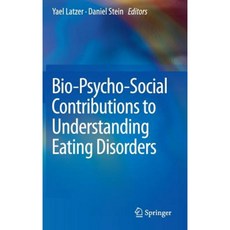 Bio-Psycho-Social Contributions to Understanding Eating Disorders Hardcover, Springer