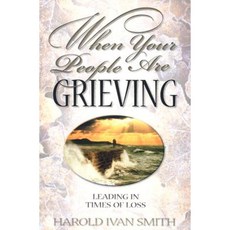 When Your People Are Grieving: Leading in Times of Loss Paperback, Beacon Hill Press of Kansas City