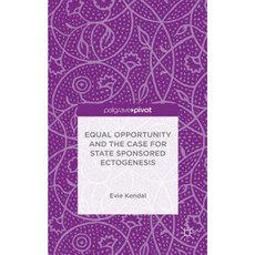 Equal Opportunity and the Case for State Sponsored Ectogenesis Hardcover, Palgrave Pivot