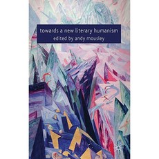 Towards a New Literary Humanism Hardcover, Palgrave MacMillan