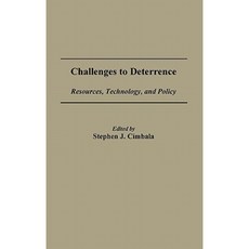 Challenges to Deterrence: Resources Technology and Policy Hardcover, Praeger