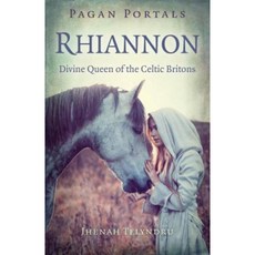 Pagan Portals - Rhiannon: Divine Queen of the Celtic Britons Paperback, Moon Books