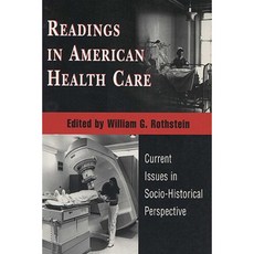 Readings in American Health Care: Current Issues in Socio-Historical Perspective Paperback, University of Wisconsin Press