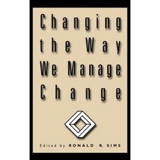 Changing the Way We Manage Change Hardcover, Quorum Books
