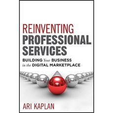 Reinventing Professional Services: Building Your Business in the Digital Marketplace Hardcover, Wiley