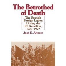 The Betrothed of Death: The Spanish Foreign Legion During the Rif Rebellion 1920-1927 Hardcover, Greenwood Press