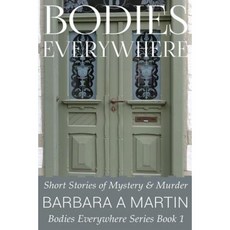 Bodies Everywhere: Short Stories of Mystery & Murder Paperback, Createspace