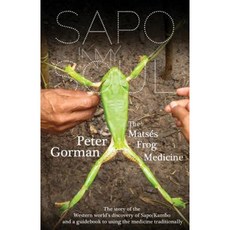 Sapo in My Soul: The Matses Frog Medicine Paperback, Gorman Bench Press