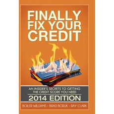 Finally Fix Your Credit: An Insider's Secrets to Getting the Credit Score You Need Paperback, Createspace