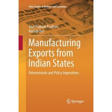 Manufacturing Exports from Indian States: Determinants and Policy Imperatives Paperback, Springer