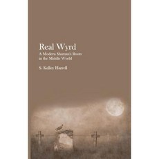 Real Wyrd: A Modern Shaman's Roots in the Middle World Paperback, Soul Intent Arts