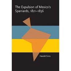 The Expulsion of Mexico's Spaniards 1821-1836 Paperback, University of Pittsburgh Press