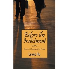 Before the Indictment: Stories of Immigration Fraud Hardcover, Outskirts Press