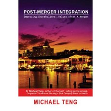 Post-Merger Integration: Improving Shareholders' Values After a Merger Paperback, Corporate Turnaround Centre Pte Ltd