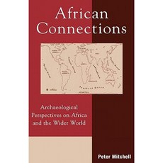 African Connections: Archaeological Perspectives on Africa and the Wider World Paperback, Altamira Press
