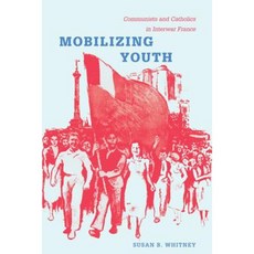 Mobilizing Youth: Communists and Catholics in Interwar France Paperback, Duke University Press