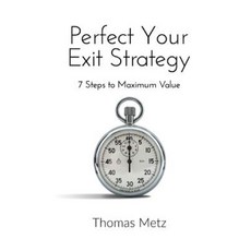 Perfect Your Exit Strategy: 7 Steps to Maximum Value Paperback, Bettencourt Publishing Ltd.