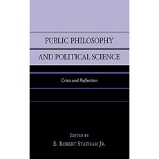 Public Philosophy and Political Science: Crisis and Reflection Hardcover, Lexington Books