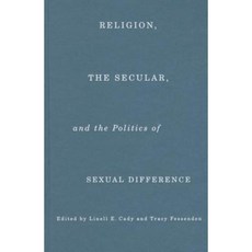 Religion the Secular and the Politics of Sexual Difference Hardcover, Columbia University Press