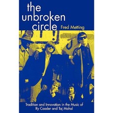 The Unbroken Circle: Tradition and Innovation in the Music of Ry Cooder and Taj Mahal Hardcover, Scarecrow Press