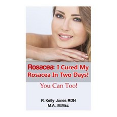 Rosacea: I Cured My Rosacea in Two Days! You Can Too! Paperback, Createspace