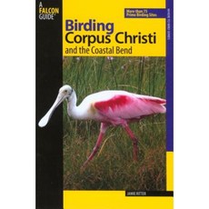 Birding Corpus Christi and the Coastal Bend: More Than 75 Prime Birding Sites Paperback, Falcon Press Publishing