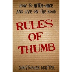 Rules of Thumb: How to Hitch-Hike and Live on the Road Paperback, Createspace