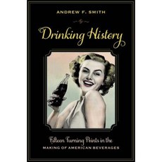 Drinking History: Fifteen Turning Points in the Making of American Beverages Hardcover, Columbia University Press