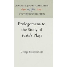 Prolegomena to the Study of Yeats's Plays Hardcover, University of Pennsylvania Press