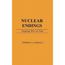 Nuclear Endings: Stopping War on Time Hardcover, Praeger